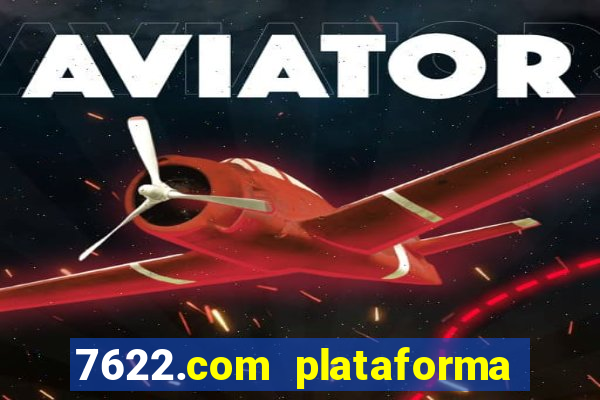 7622.com plataforma de jogos